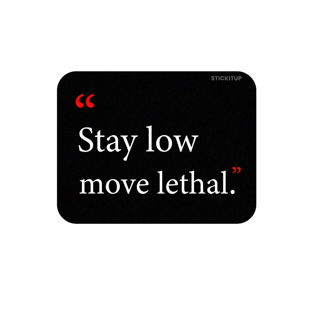 Stay Low Move Lethal Sticker